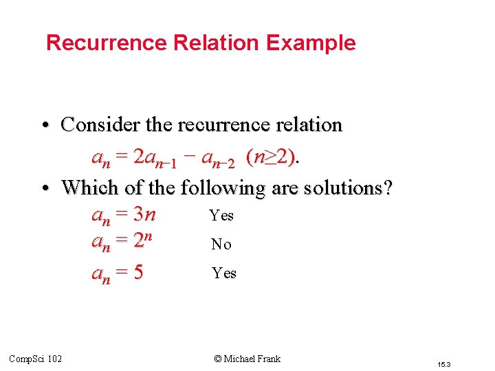 Recurrence Relation Example • Consider the recurrence relation an = 2 an− 1 −