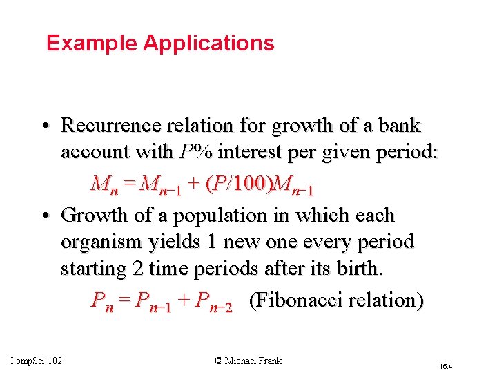 Example Applications • Recurrence relation for growth of a bank account with P% interest