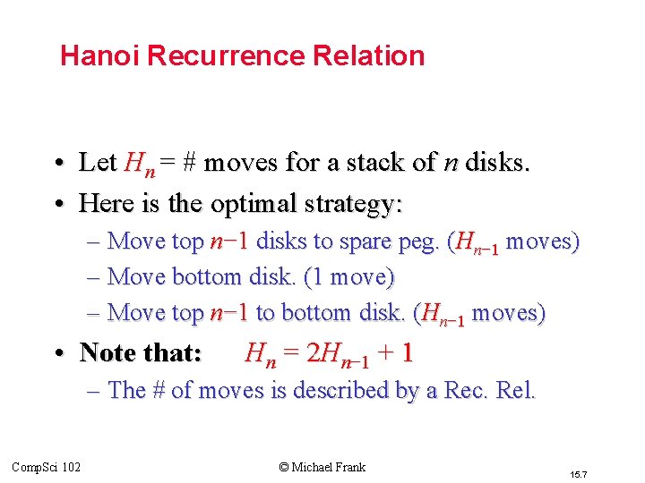 Hanoi Recurrence Relation • Let Hn = # moves for a stack of n