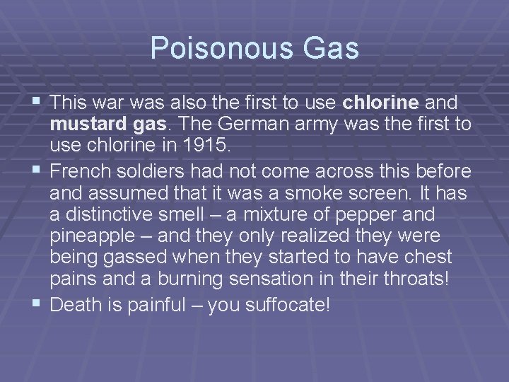 Poisonous Gas § This war was also the first to use chlorine and §