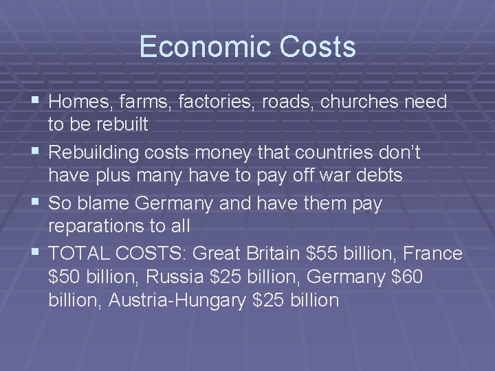 Economic Costs § Homes, farms, factories, roads, churches need to be rebuilt § Rebuilding