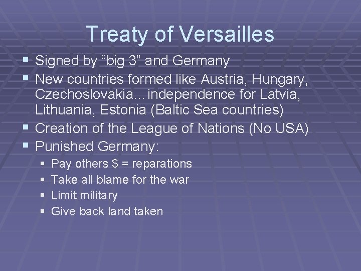 Treaty of Versailles § Signed by “big 3” and Germany § New countries formed