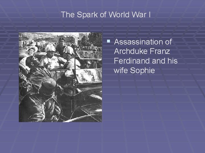 The Spark of World War I § Assassination of Archduke Franz Ferdinand his wife