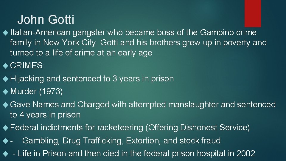 John Gotti Italian-American gangster who became boss of the Gambino crime family in New