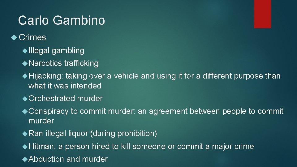 Carlo Gambino Crimes Illegal gambling Narcotics trafficking Hijacking: taking over a vehicle and using