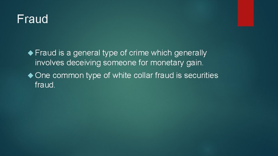 Fraud is a general type of crime which generally involves deceiving someone for monetary