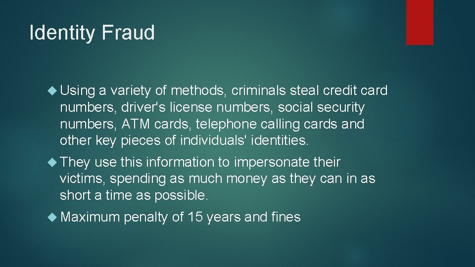 Identity Fraud Using a variety of methods, criminals steal credit card numbers, driver's license