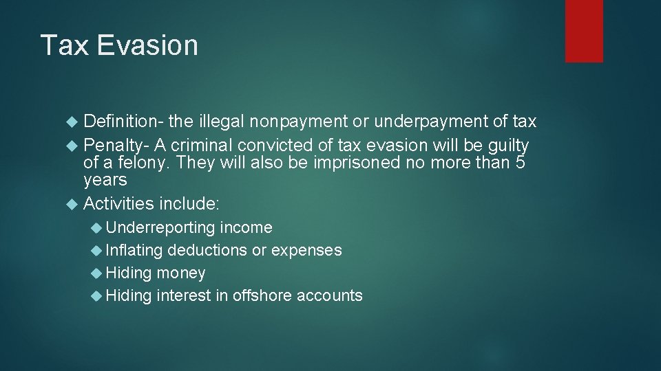 Tax Evasion Definition- the illegal nonpayment or underpayment of tax Penalty- A criminal convicted