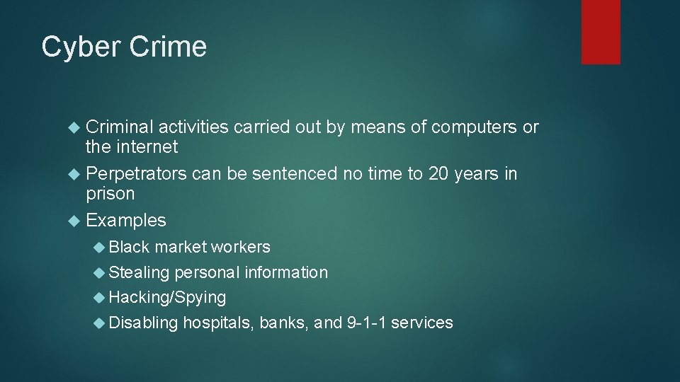 Cyber Crime Criminal activities carried out by means of computers or the internet Perpetrators