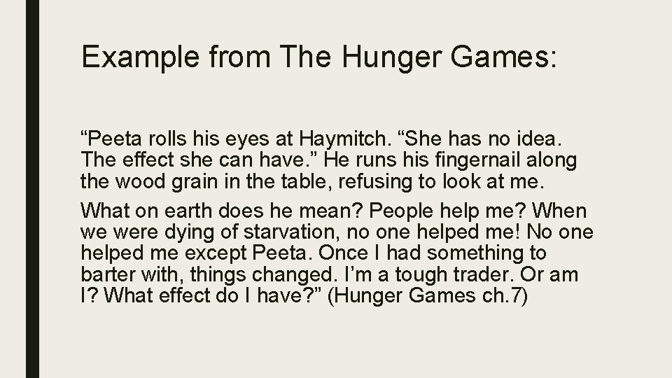 Example from The Hunger Games: “Peeta rolls his eyes at Haymitch. “She has no Example from The Hunger Games: “Peeta rolls his eyes at Haymitch. “She has no