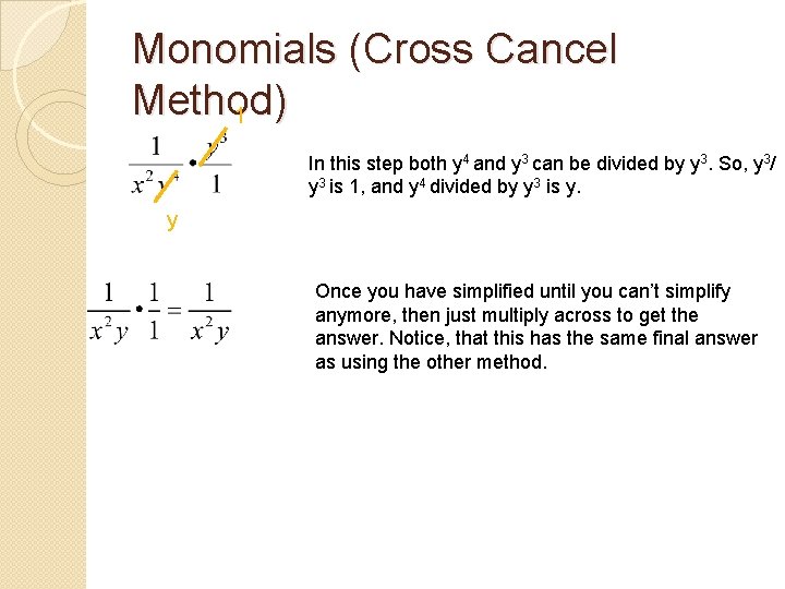 Monomials (Cross Cancel Method) 1 In this step both y 4 and y 3