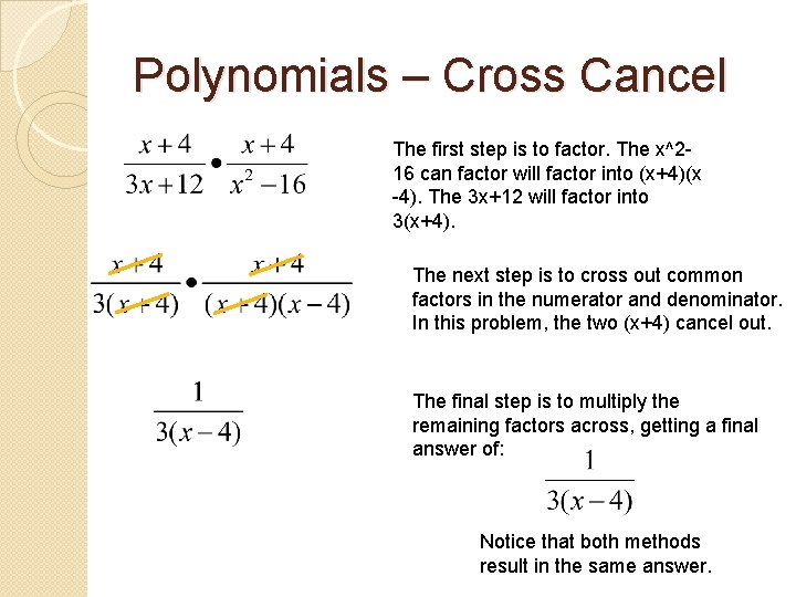Polynomials – Cross Cancel The first step is to factor. The x^216 can factor