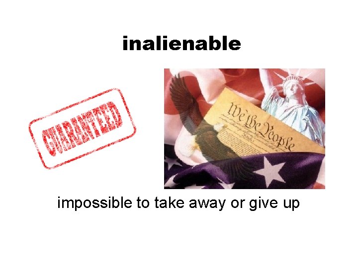 inalienable impossible to take away or give up 