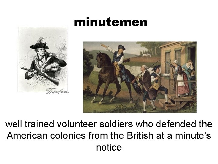 minutemen well trained volunteer soldiers who defended the American colonies from the British at