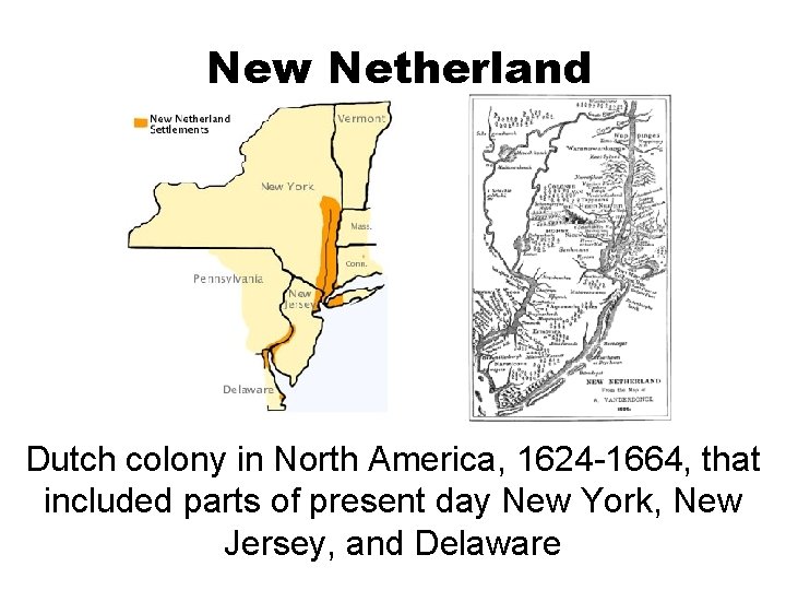 New Netherland Dutch colony in North America, 1624 -1664, that included parts of present