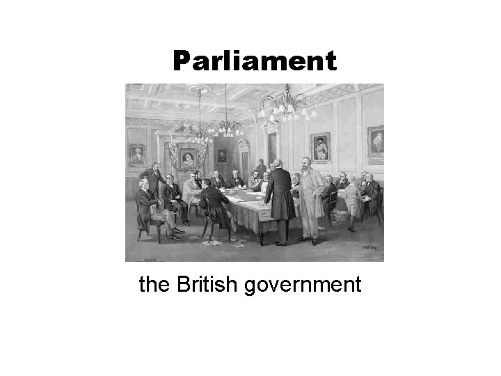 Parliament the British government 