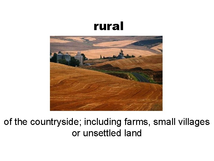 rural of the countryside; including farms, small villages or unsettled land 