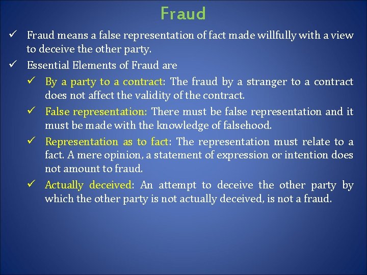 Fraud ü Fraud means a false representation of fact made willfully with a view