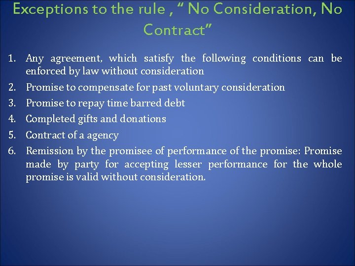 Exceptions to the rule , “ No Consideration, No Contract” 1. Any agreement, which