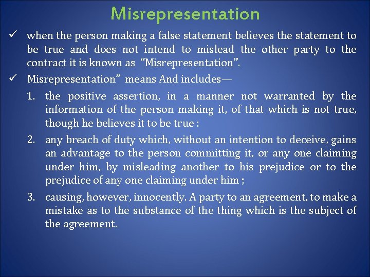 Misrepresentation ü when the person making a false statement believes the statement to be