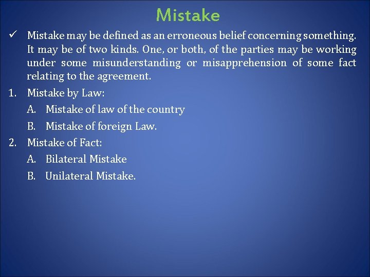 Mistake ü Mistake may be defined as an erroneous belief concerning something. It may