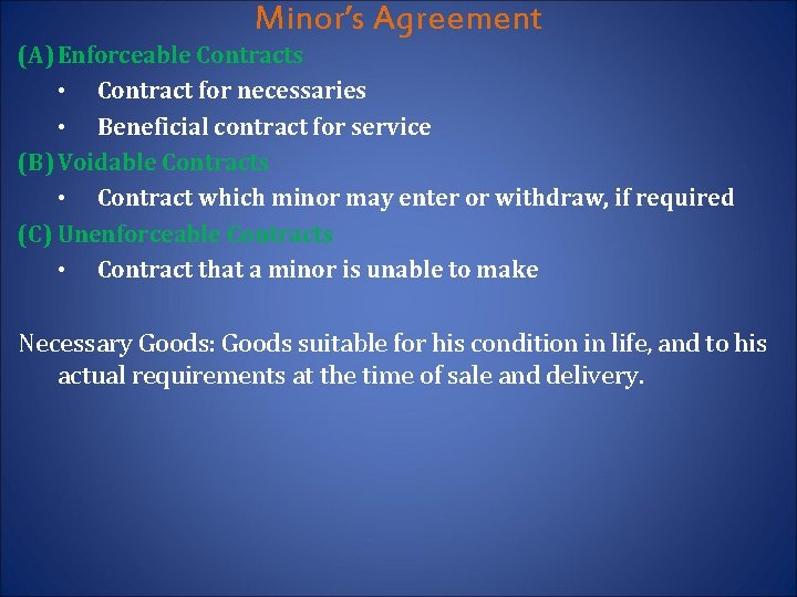 Minor’s Agreement (A) Enforceable Contracts • Contract for necessaries • Beneficial contract for service