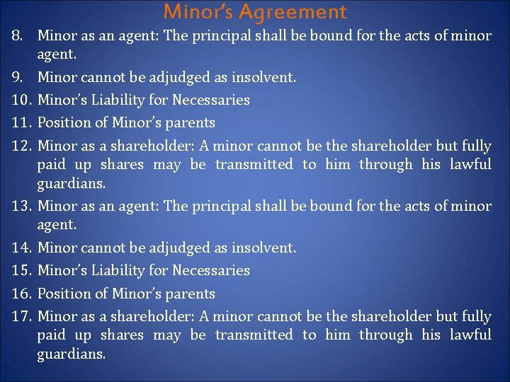 Minor’s Agreement 8. Minor as an agent: The principal shall be bound for the