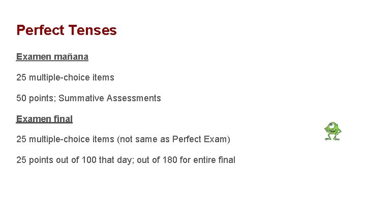 Perfect Tenses Examen mañana 25 multiple-choice items 50 points; Summative Assessments Examen final 25