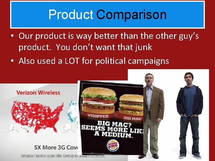 Product Comparison • Our product is way better than the other guy’s product. You