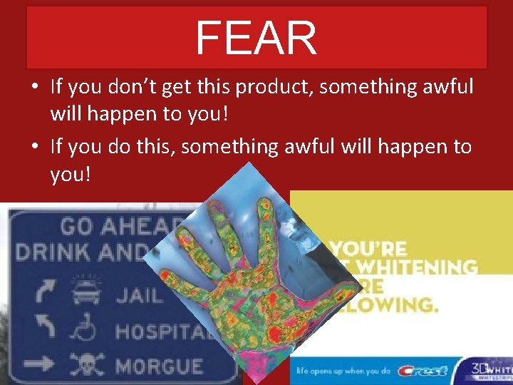 FEAR • If you don’t get this product, something awful will happen to you!