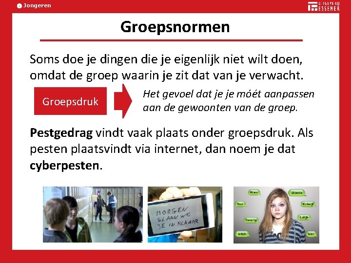 Jongeren Groepsnormen Soms doe je dingen die je eigenlijk niet wilt doen, omdat de