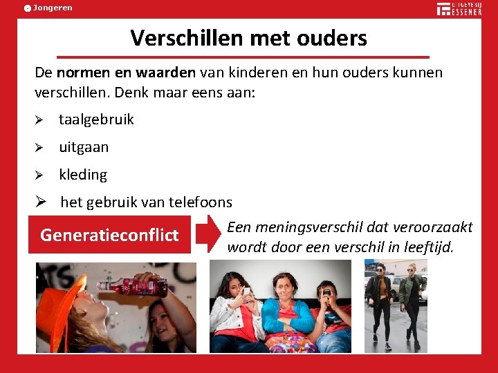 Jongeren Verschillen met ouders De normen en waarden van kinderen en hun ouders kunnen