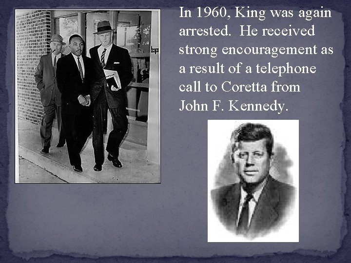 In 1960, King was again arrested. He received strong encouragement as a result of