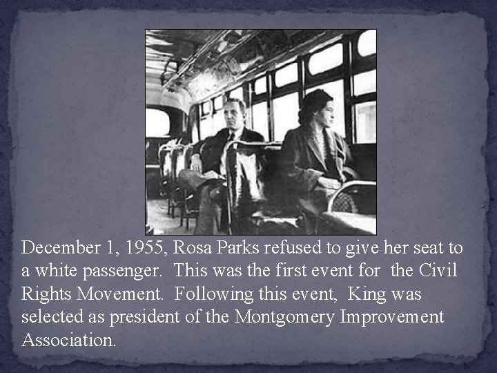 December 1, 1955, Rosa Parks refused to give her seat to a white passenger.