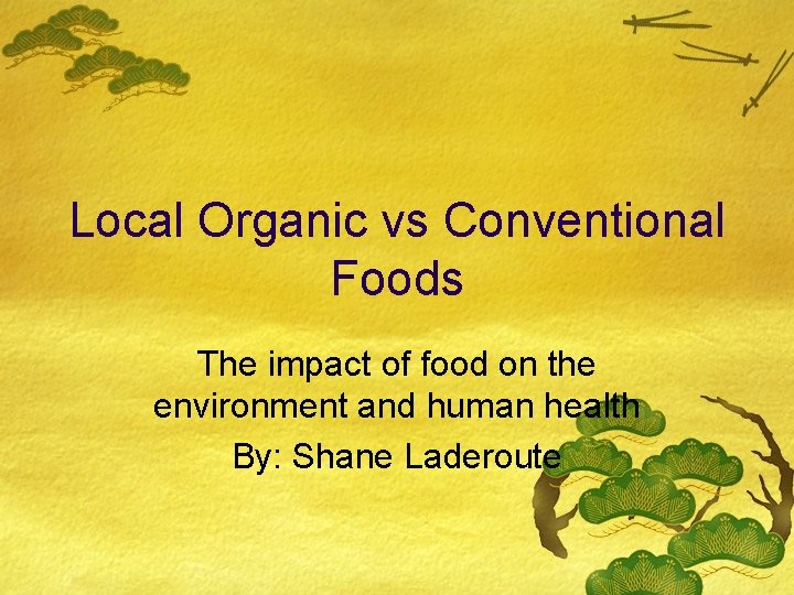 Local Organic vs Conventional Foods The impact of food on the environment and human