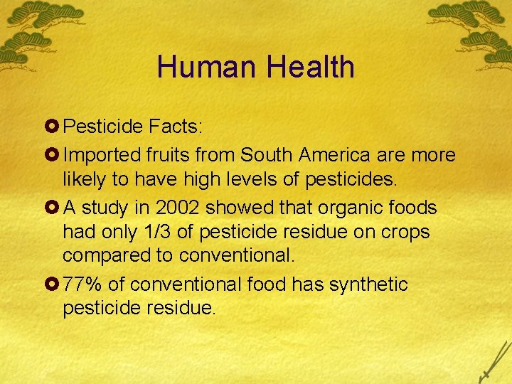 Human Health £ Pesticide Facts: £ Imported fruits from South America are more likely