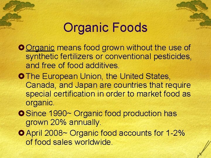 Organic Foods £ Organic means food grown without the use of synthetic fertilizers or