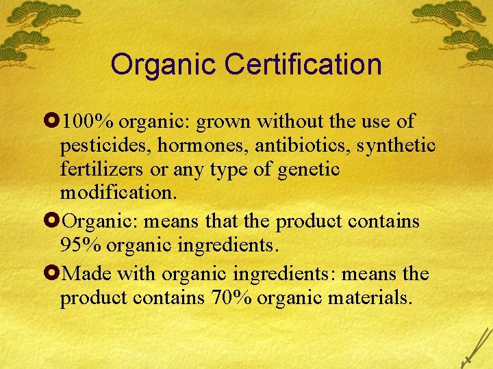 Organic Certification £ 100% organic: grown without the use of pesticides, hormones, antibiotics, synthetic