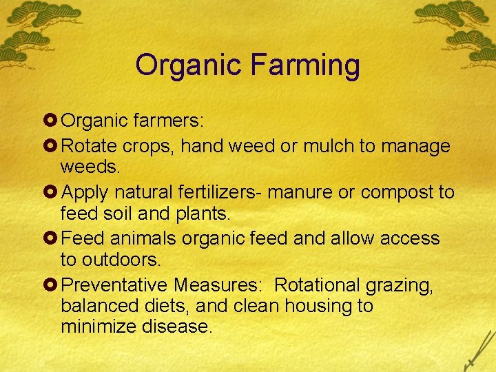 Organic Farming £ Organic farmers: £ Rotate crops, hand weed or mulch to manage