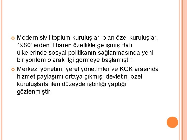 Modern sivil toplum kuruluşları olan özel kuruluşlar, 1980’lerden itibaren özellikle gelişmiş Batı ülkelerinde sosyal