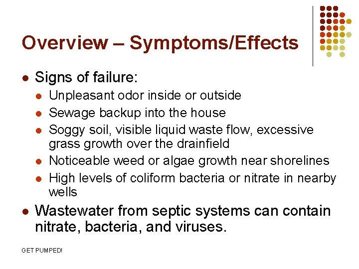 Overview – Symptoms/Effects l Signs of failure: l l l Unpleasant odor inside or