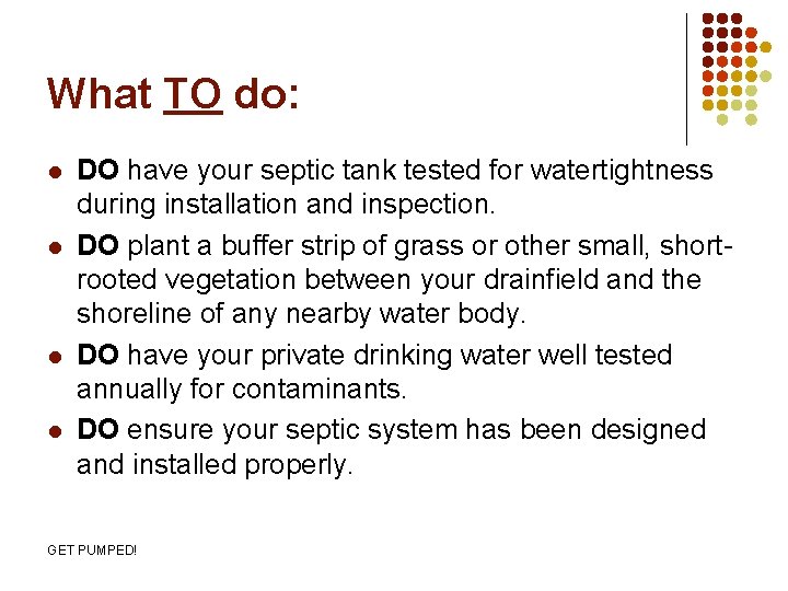 What TO do: l l DO have your septic tank tested for watertightness during