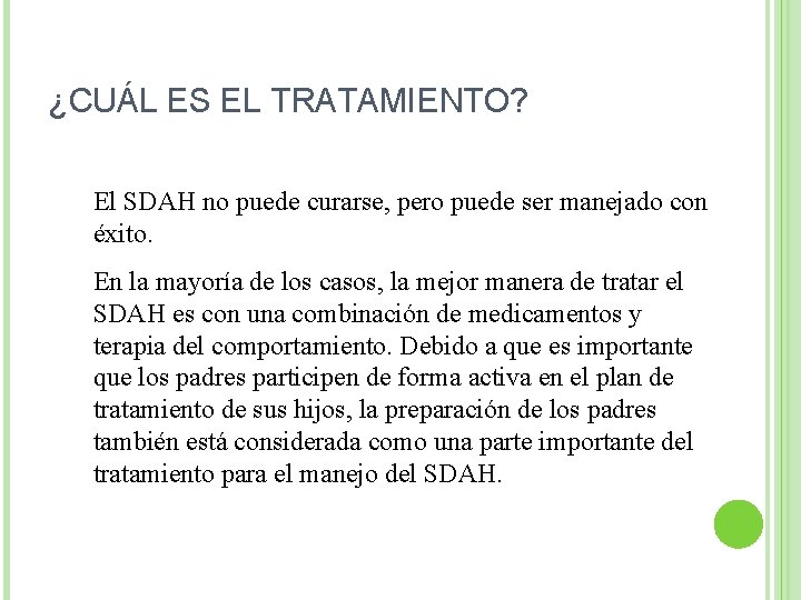 ¿CUÁL ES EL TRATAMIENTO? El SDAH no puede curarse, pero puede ser manejado con