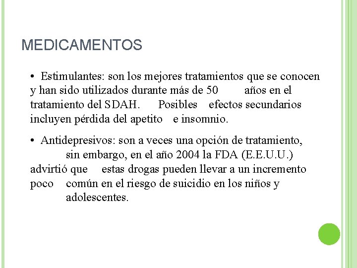 MEDICAMENTOS • Estimulantes: son los mejores tratamientos que se conocen y han sido utilizados