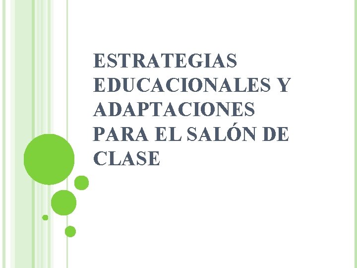 ESTRATEGIAS EDUCACIONALES Y ADAPTACIONES PARA EL SALÓN DE CLASE 