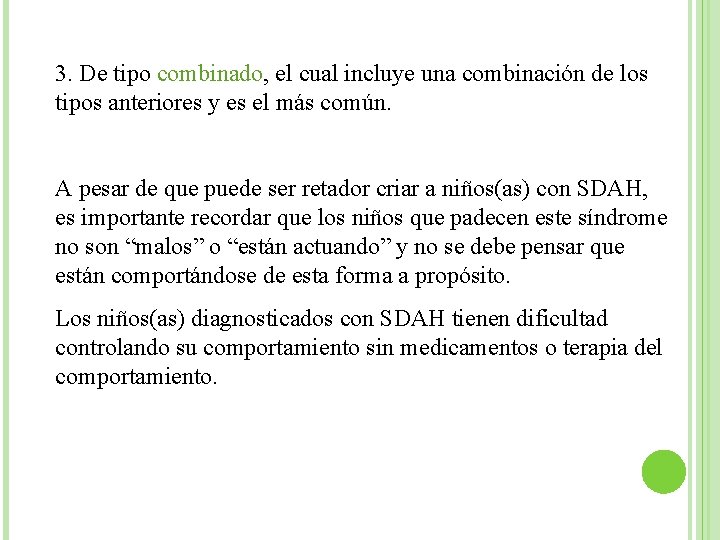 3. De tipo combinado, el cual incluye una combinación de los tipos anteriores y