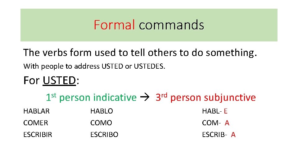 Formal commands The verbs form used to tell others to do something. With people