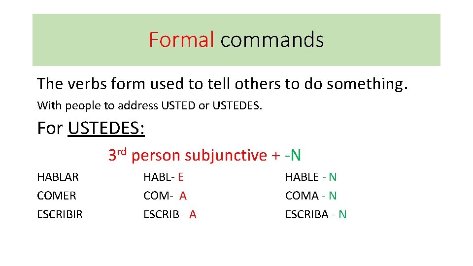 Formal commands The verbs form used to tell others to do something. With people