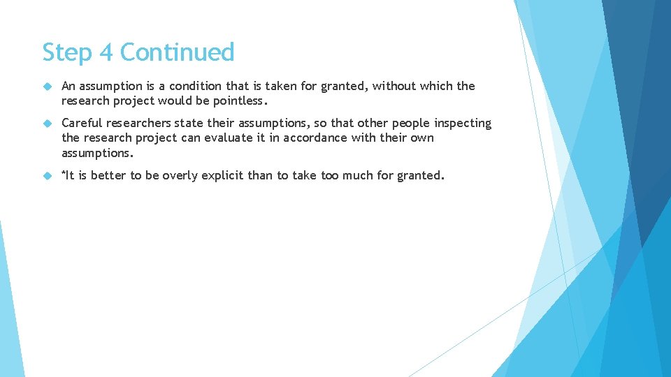 Step 4 Continued An assumption is a condition that is taken for granted, without