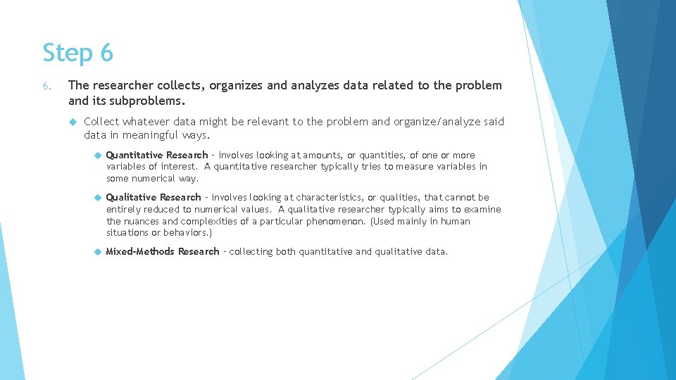 Step 6 6. The researcher collects, organizes and analyzes data related to the problem